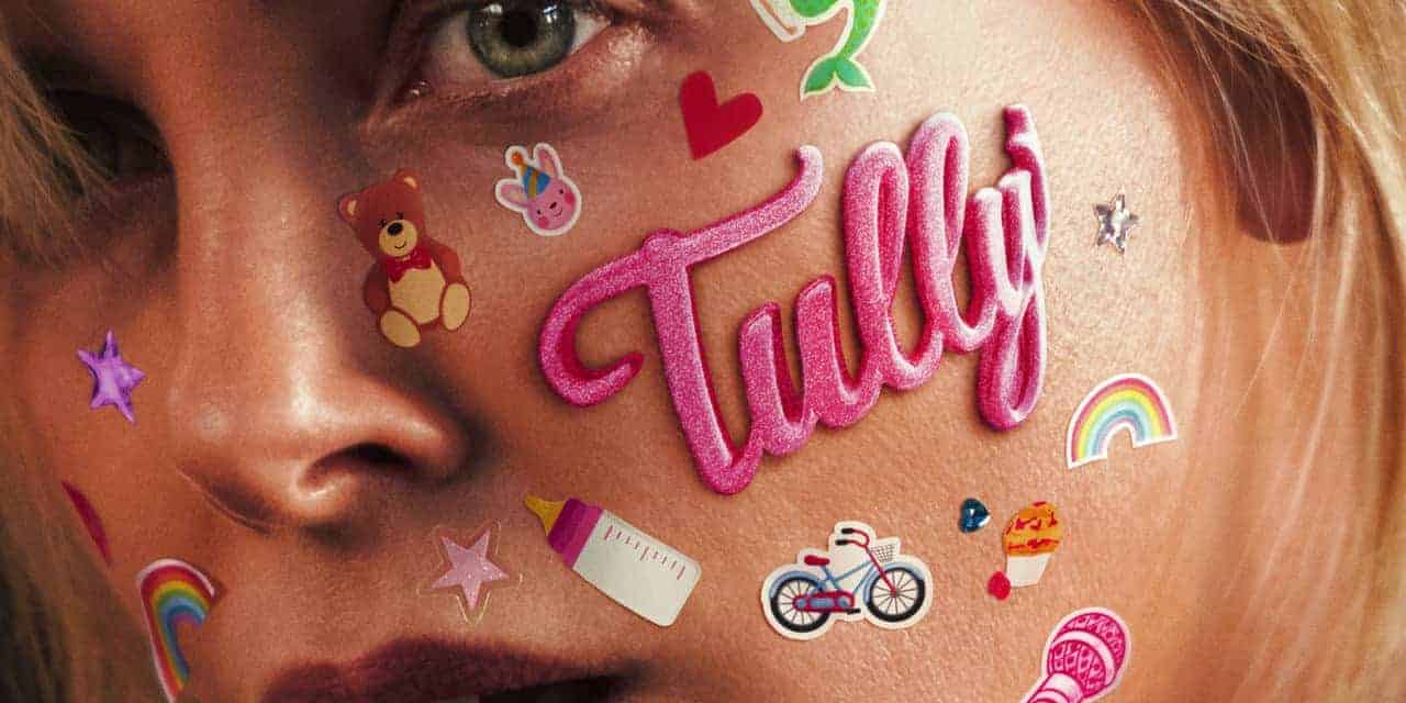 Tully – Movie Review
